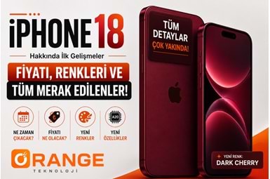 iPhone 18 Hakkında İlk Gelişmeler: Fiyatı, Renkleri ve Tüm Merak Edilenler