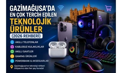 Gazimağusa’da En Çok Tercih Edilen Teknolojik Ürünler (2026 Rehberi)