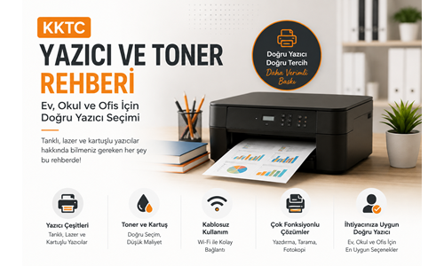 KKTC’de Yazıcı ve Toner Rehberi: Ev, Okul ve Ofis İçin Doğru Yazıcı Nasıl Seçilir?